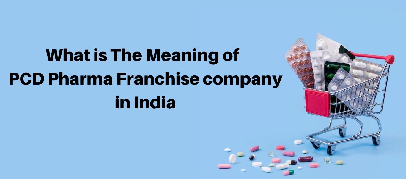 PCD Pharma Franchise Compny in India